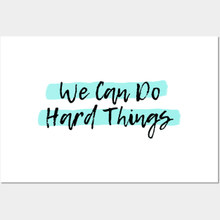 We Can Do Hard Things Posters and Art